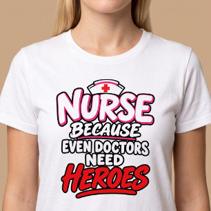Camiseta Enfermera Porque Incluso Los Médicos Necesitan Hér