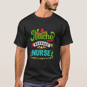 Camiseta Enfermera promedio de nacho divertido mexicano cin