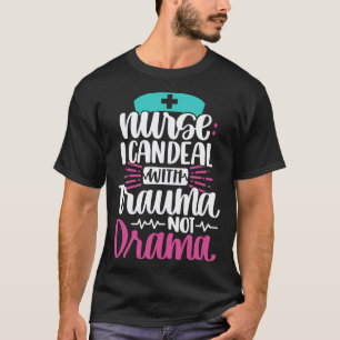 Camiseta Enfermera puedo manejar trauma no drama Enfermer