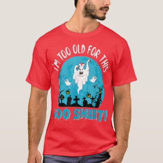 Camiseta Enfermera que soy muy viejo para este fantasma de