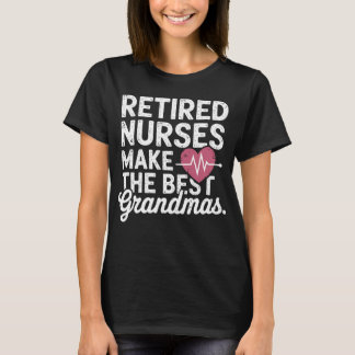 Camiseta Enfermeras jubiladas hacen las mejores abuelas