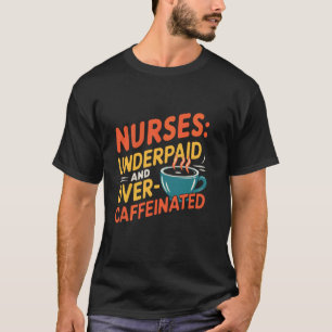 Camiseta Enfermeras mal pagadas y sobrecafeinadas - Enferme