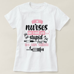 Camiseta enfermeras no podemos arreglar estupideces pero po