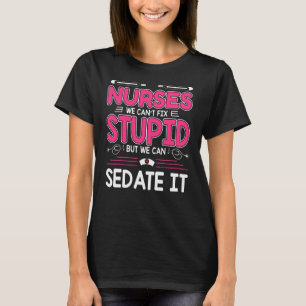 Camiseta Enfermeras no podemos arreglar estúpidos pero sí