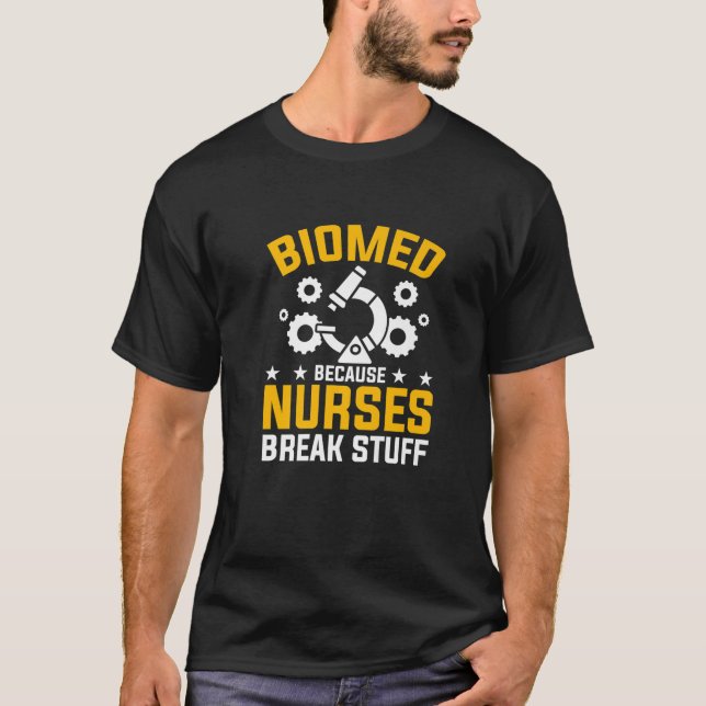 Camiseta Enfermeras Rompieron Cosas Ingeniero Biomédico Bio (Anverso)