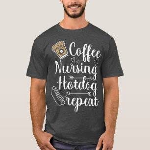 Camiseta Enfermería de café Hotdog Repetir la vida de la en