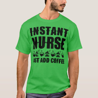 Camiseta Enfermero instantáneo Añade café 1