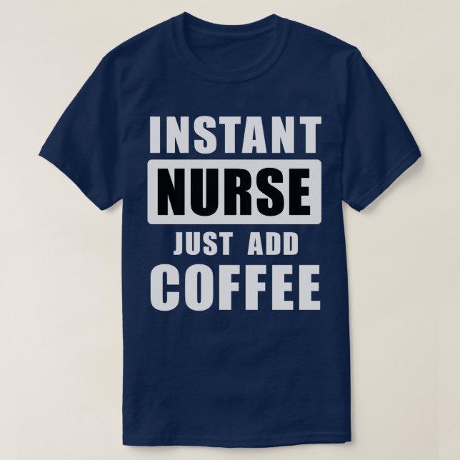Camiseta Enfermero instantáneo simplemente agrega café (Diseño del anverso)