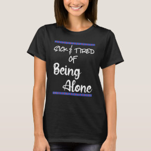 Camiseta Enfermo Cansado De Estar Solo Alguien Especial Que
