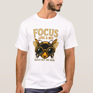Camiseta Enfócate como una Abeja | Abeja Divertida