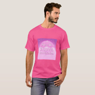 Camiseta Enfócate en el Progreso, No en la Perfección – La