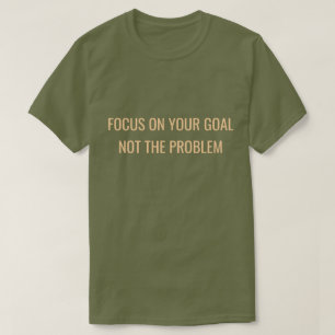 Camiseta Enfócate en tu Meta No en el Problema Motivacional