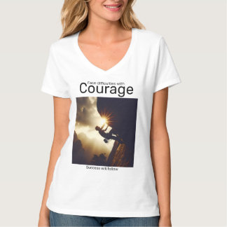 Camiseta Enfrenta las dificultades con coraje y el éxito se