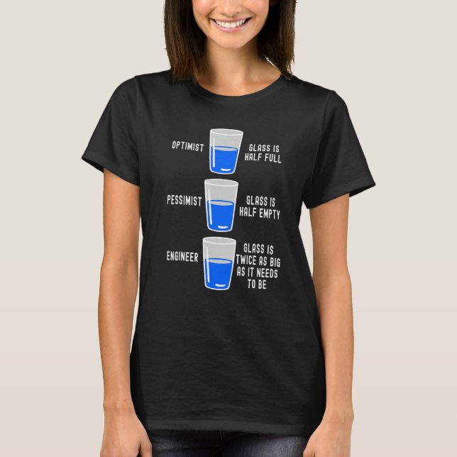 Camiseta Engineer Glass Half Full Half Empty  Engineering Q (Anverso)