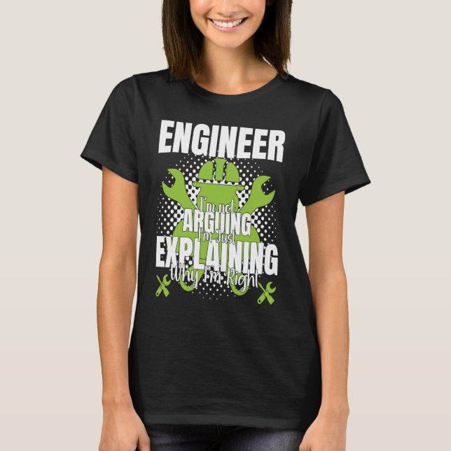 Camiseta Engineer I'm Not Arguing  Engineering Quote Engine (Anverso)