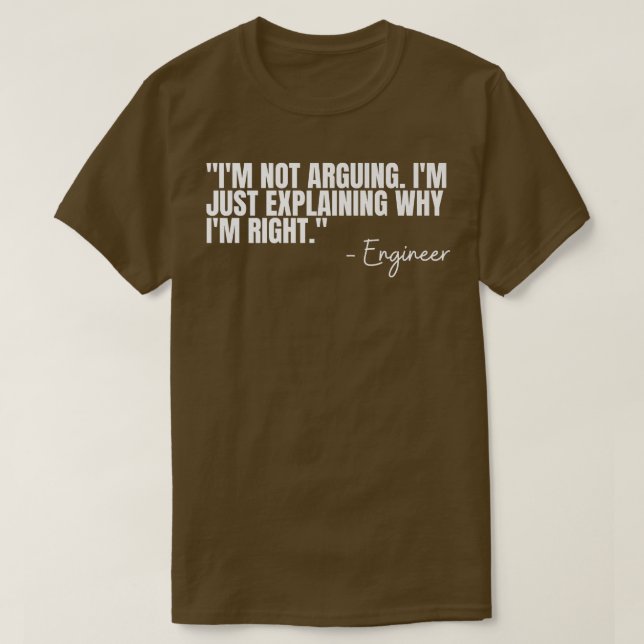 Camiseta Engineer Im Not Arguing Funny Engineering Quote En (Diseño del anverso)