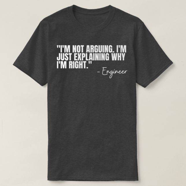 Camiseta Engineer Im Not Arguing Funny Engineering Quote En (Diseño del anverso)