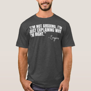 Camiseta Engineer Im Not Arguing Funny Engineering Quote En