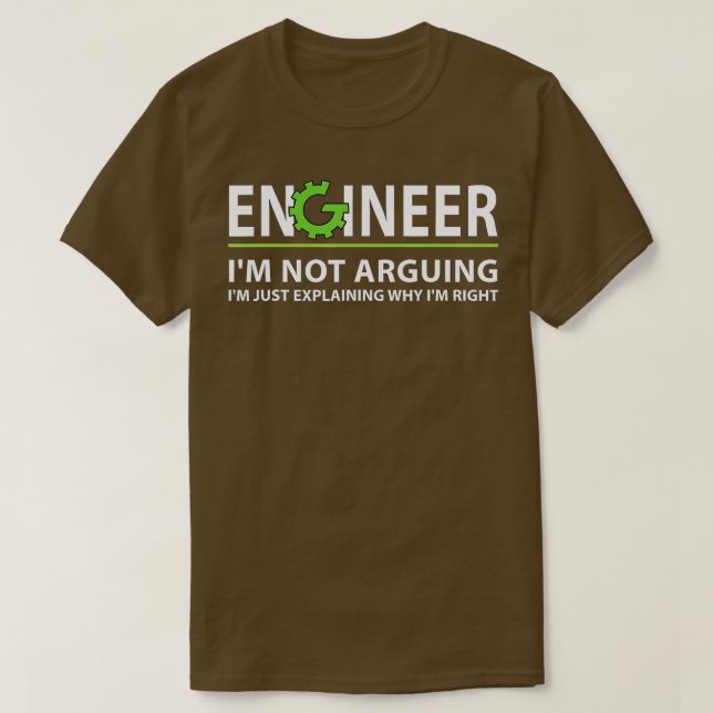 Camiseta Engineer Im Not Arguing Funny Engineering Quote En (Diseño del anverso)