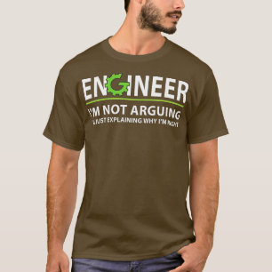 Camiseta Engineer Im Not Arguing Funny Engineering Quote En