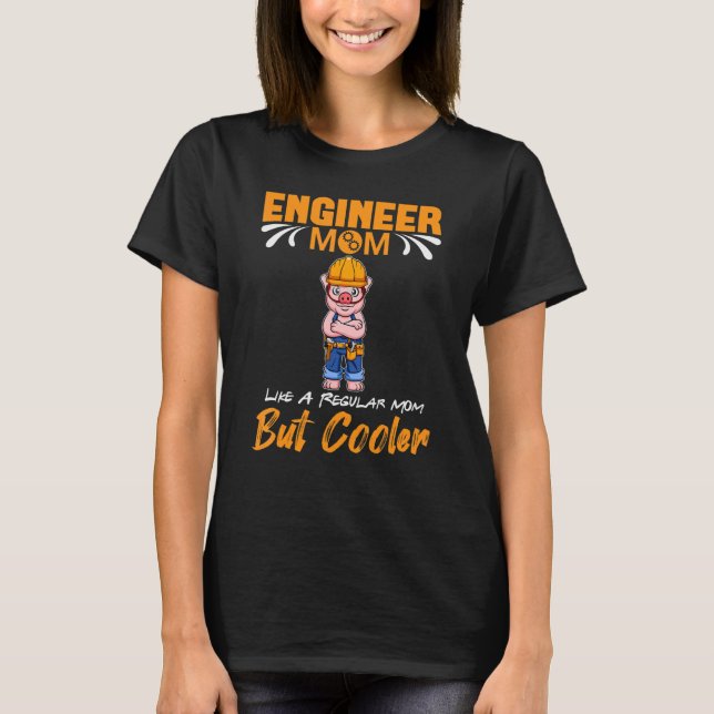 Camiseta Engineer Mom Like A Regualr Mom But Cooler_1 (Anverso)
