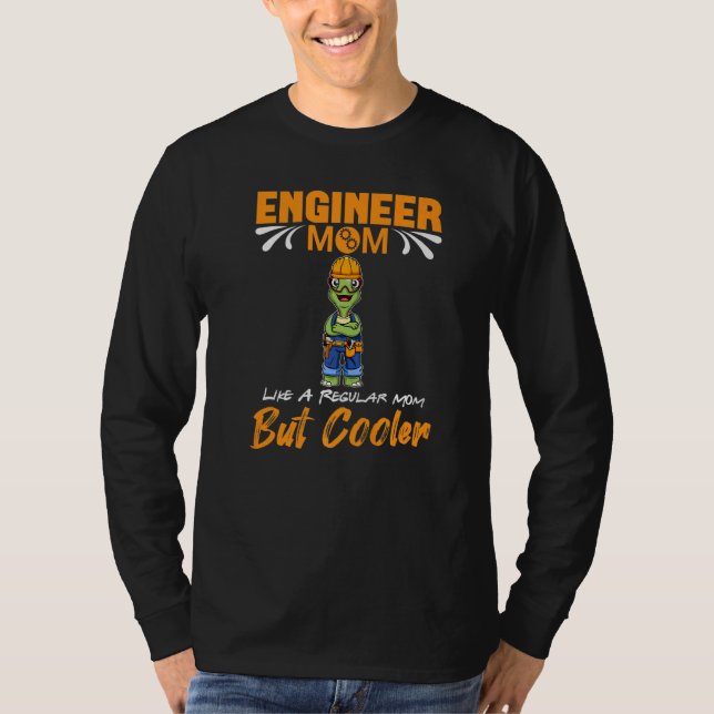 Camiseta Engineer Mom Like A Regualr Mom But Cooler Premium (Anverso)