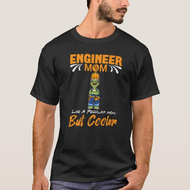 Camiseta Engineer Mom Like A Regualr Mom But Cooler Premium (Anverso)