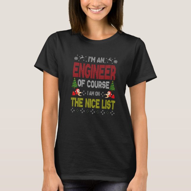Camiseta Engineer Of Course On The Nice List Ugly Christmas (Anverso)