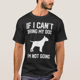 Camiseta English Bull Terrier Si no puedo traer a mi perro,