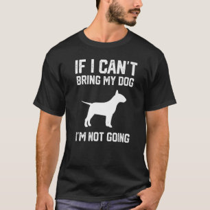 Camiseta English Bull Terrier Si no puedo traer a mi perro,