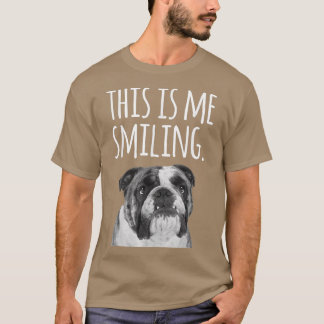Camiseta English Bulldog Funny  This is Me Smiling 