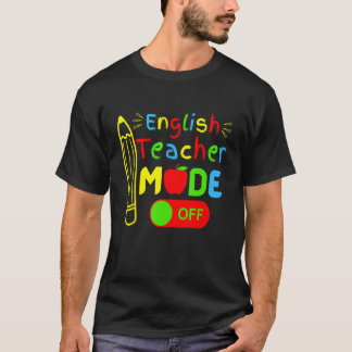 Camiseta English Teacher mode off last day of school retire