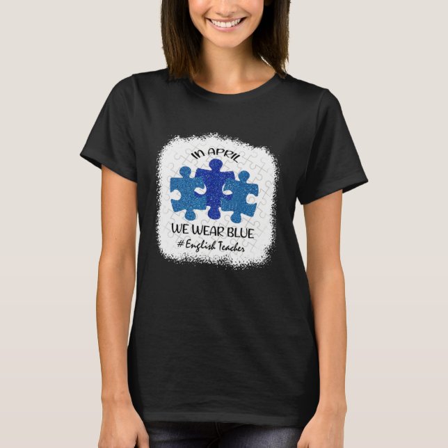 Camiseta English Teacher Teacher Autism Awareness April We  (Anverso)