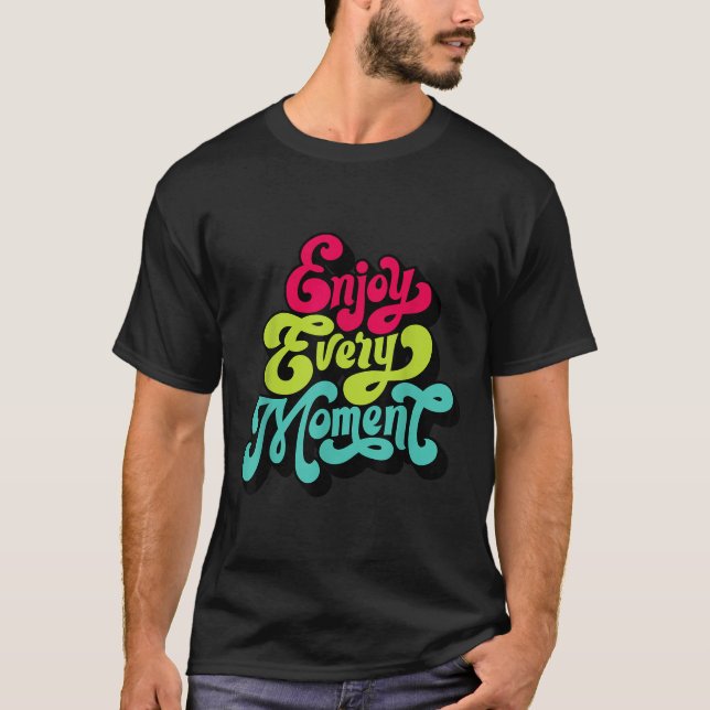 Camiseta Enjoy Every Moment, Quotes , Enjoy  (Anverso)