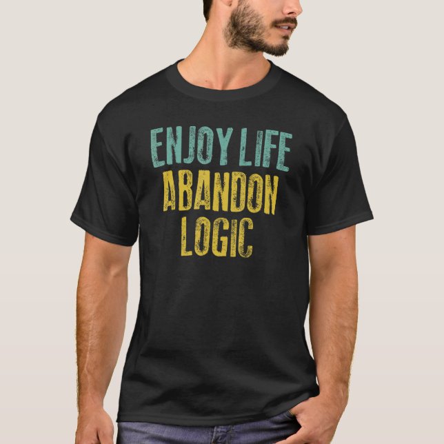 Camiseta Enjoy Life Abandon Logic Overindulge Live Extravag (Anverso)