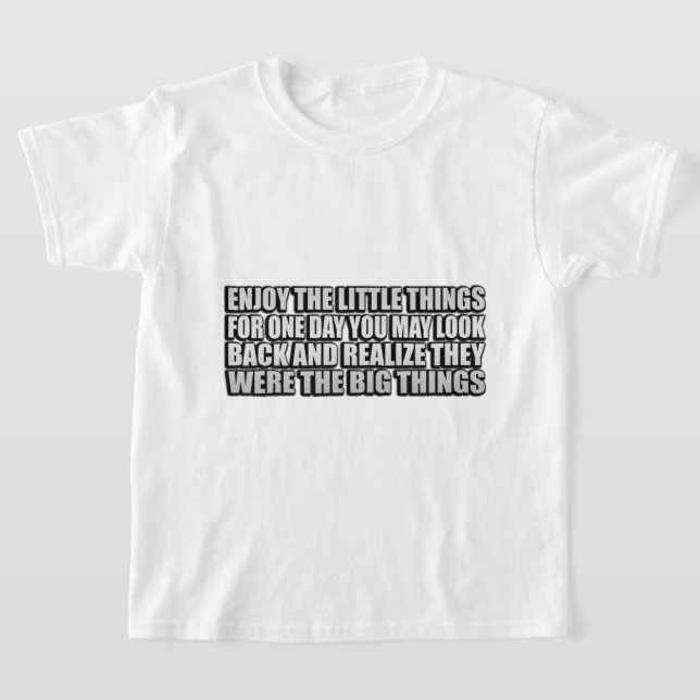Camiseta Enjoy the little things, for one day you may look  (Distribución)