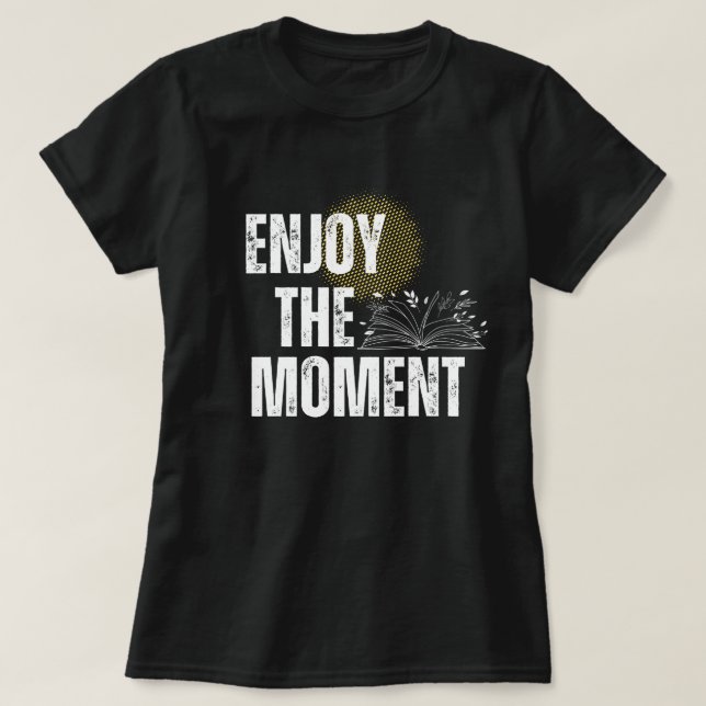 Camiseta Enjoy The Moment - Inspirational Book Lover  (Diseño del anverso)