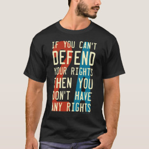 Camiseta enmienda 2A 2do - si usted no puede defender las