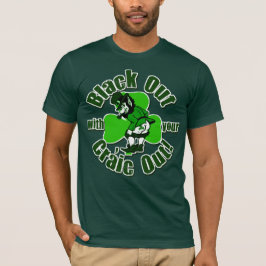Camiseta ¡Ennegrézcase hacia fuera con su Craic hacia