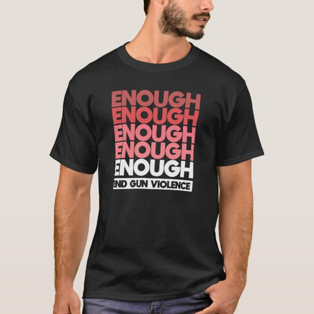 Camiseta Enough - End Gun Violence Protest Peace (Anverso)