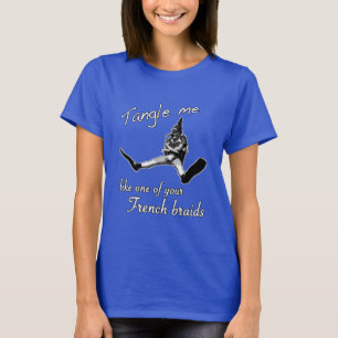 Camiseta Enrédeme como una de sus trenzas francesas -