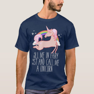 Camiseta enrollarme en polvo de hadas y llamarme unicorn Fu