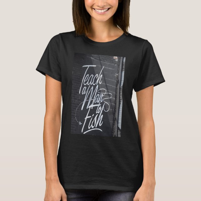 Camiseta Enseña a un hombre... (Anverso)