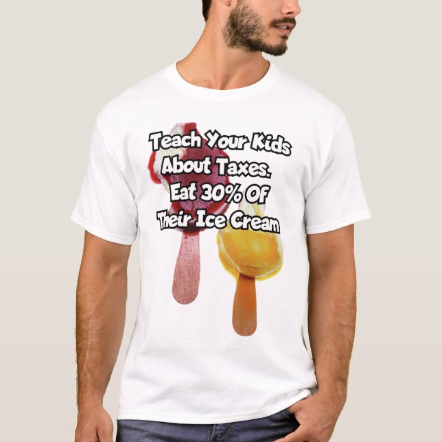 Camiseta Enséñale a sus hijos sobre impuestos. .. (Anverso)