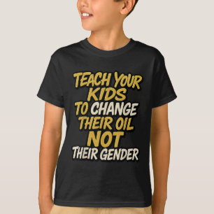 Camiseta Enséñale a tus hijos a cambiar su petróleo, no su