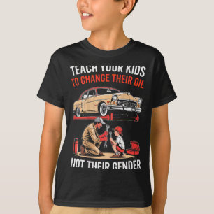 Camiseta Enséñales a tus hijos a cambiar su aceite, no su g