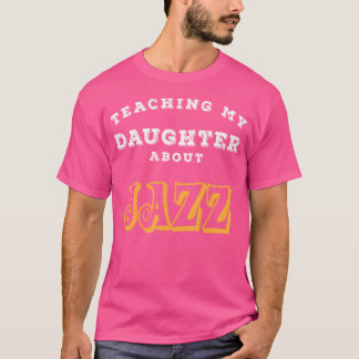 Camiseta Enseñando a mi hija sobre el regalo de jazz Cm