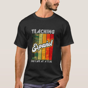 Camiseta Enseñando Español Un Café A La Vez Idioma Español