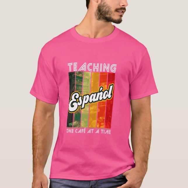 Camiseta Enseñando Español Un Café A La Vez Idioma Español (Anverso)