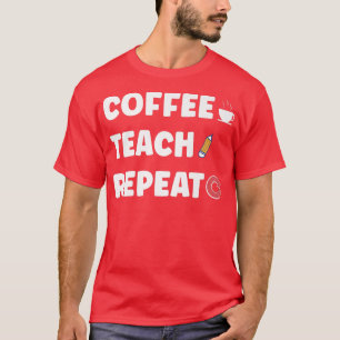 Camiseta Enseñanza De Café Repite El Primer Día De La Escue